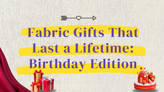 Fabric Gifts That Last a Lifetime: Birthday Edition