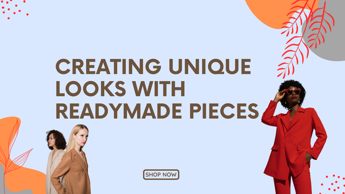 Creating Unique Looks with Readymade Pieces