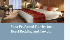 Most Preferred Fabrics for Hotel Bedding and Towels