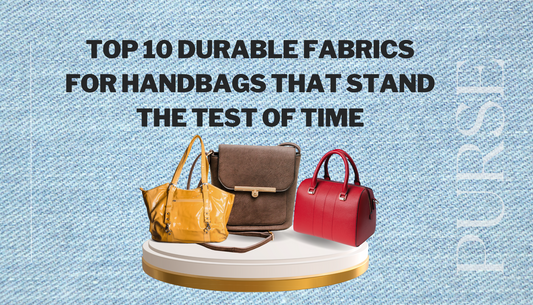 Top 10 Durable Fabrics for Handbags That Stand the Test of Time