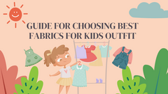 Guide for Choosing Best Fabrics for Kids Outfit